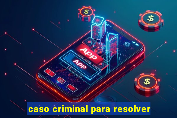 caso criminal para resolver